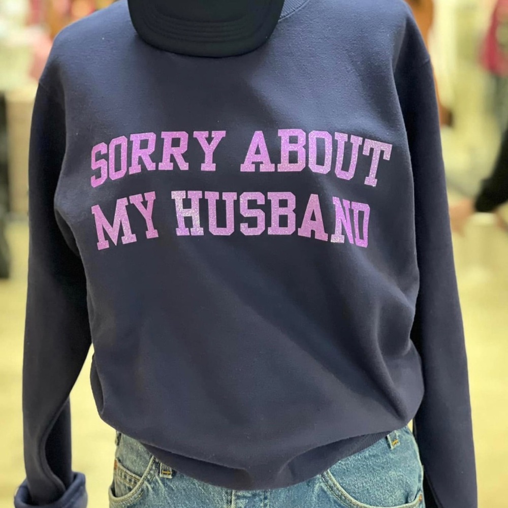 Sorry About My Husband Sweatshirt